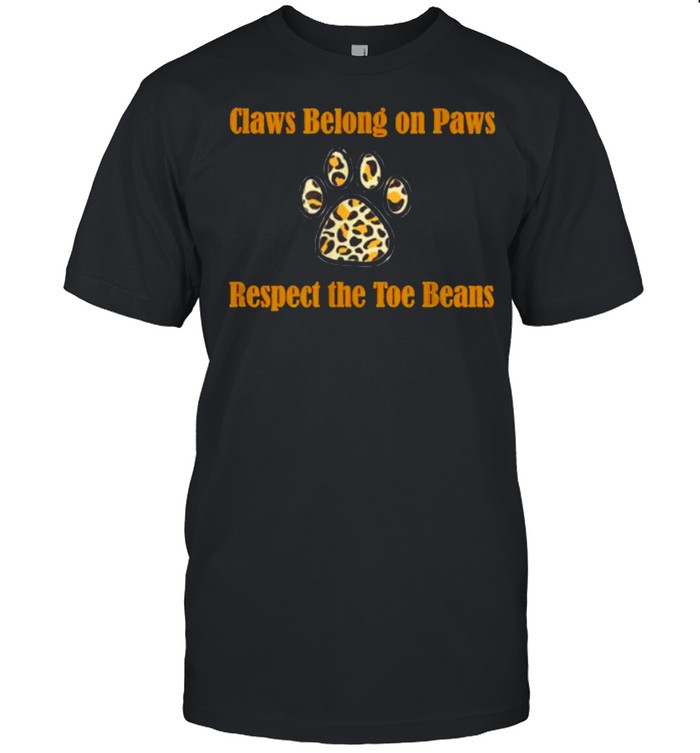 Claws Belong On Paws Respect The Toe Beans Leopard T-Shirt