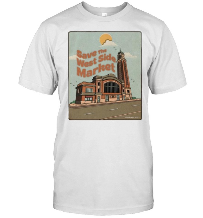 Cleveland Save The West Side Market T-Shirt