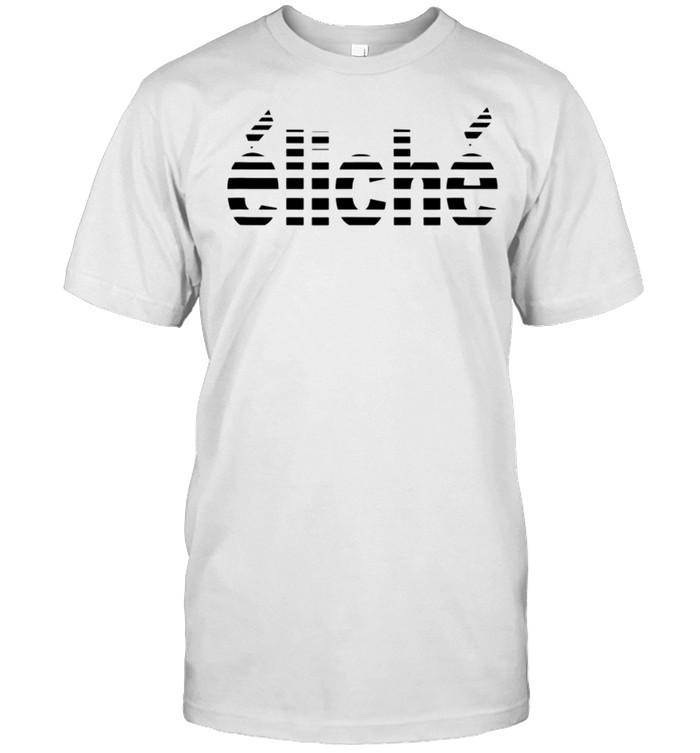 Cliche T-Shirt
