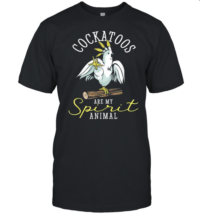 Cockatoo Are My Spirit Parrot Animal Funny T-Shirt