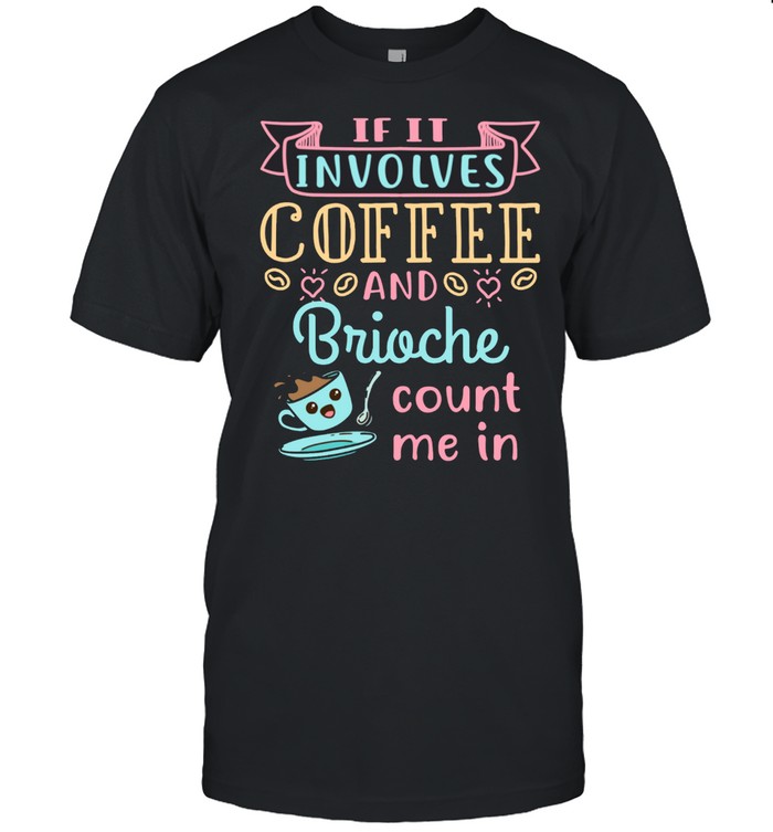 Coffee And Brioche Bread French Food T-Shirt