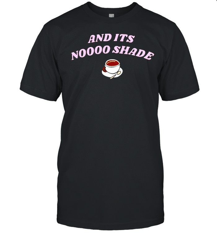 Coffee And Its Noooo Shade T-Shirt