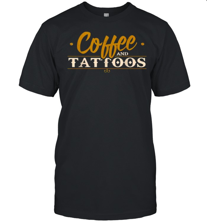 Coffee And Tattoos Inked Caffeine Addicts Ink T-Shirt Coffee And Tattoos Inked Caffeine Addicts Ink T-Shirt