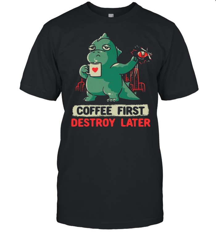 Coffee Fist Destroy Later T-Shirt