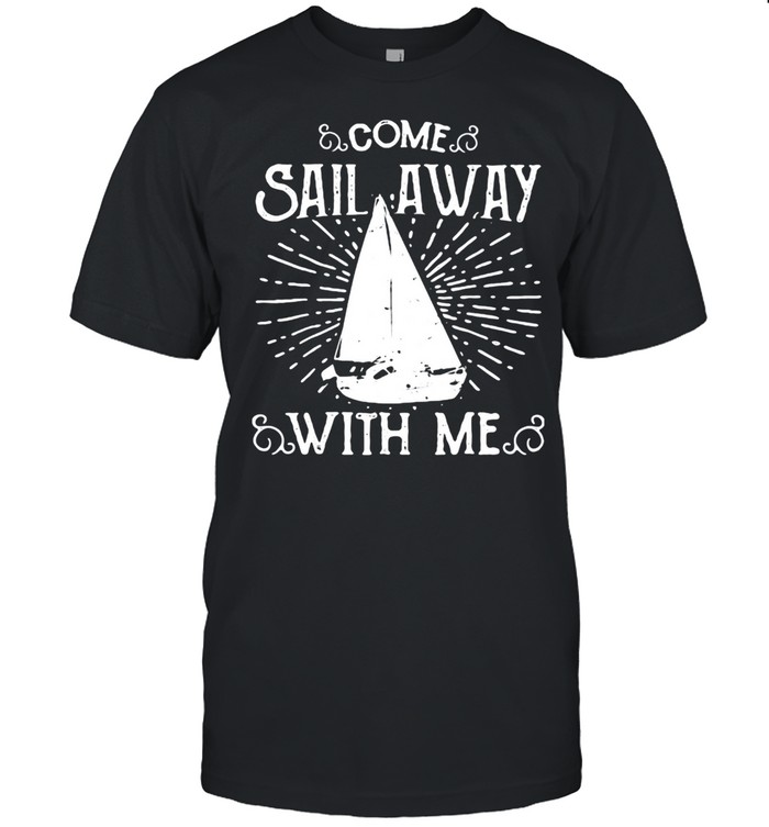Come Sail Away With Me T-Shirt