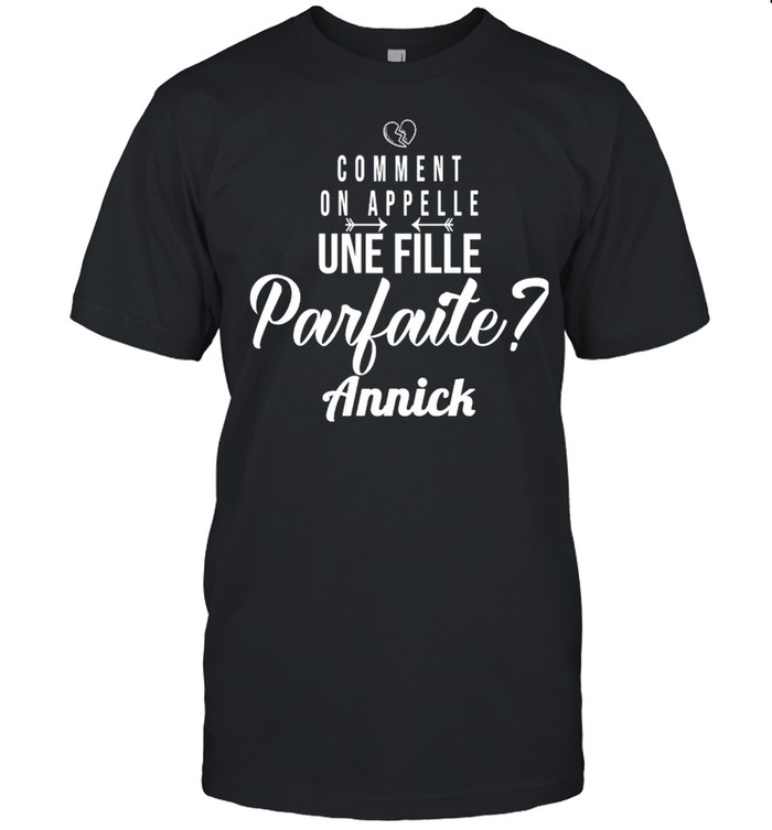 Comment On Appelle Une Fille Parfaite Annick T-Shirt