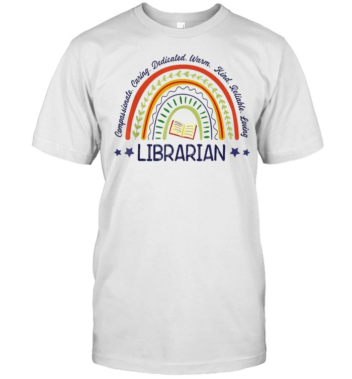 Compassionate Caring Dedicated Warm Kind Reliable Loving Librarian T-Shirt