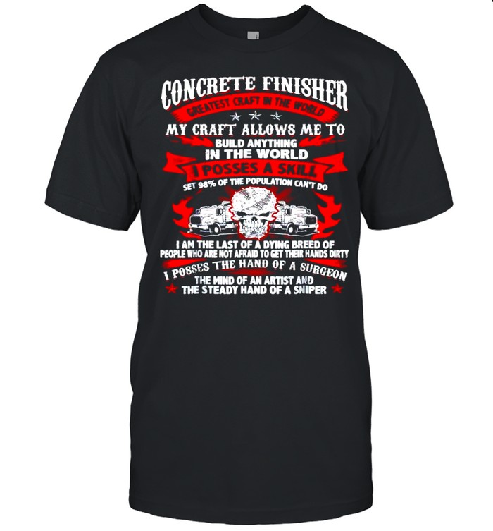 Concrete Finisher My Craft Allows Me To Build Anything T-Shirt