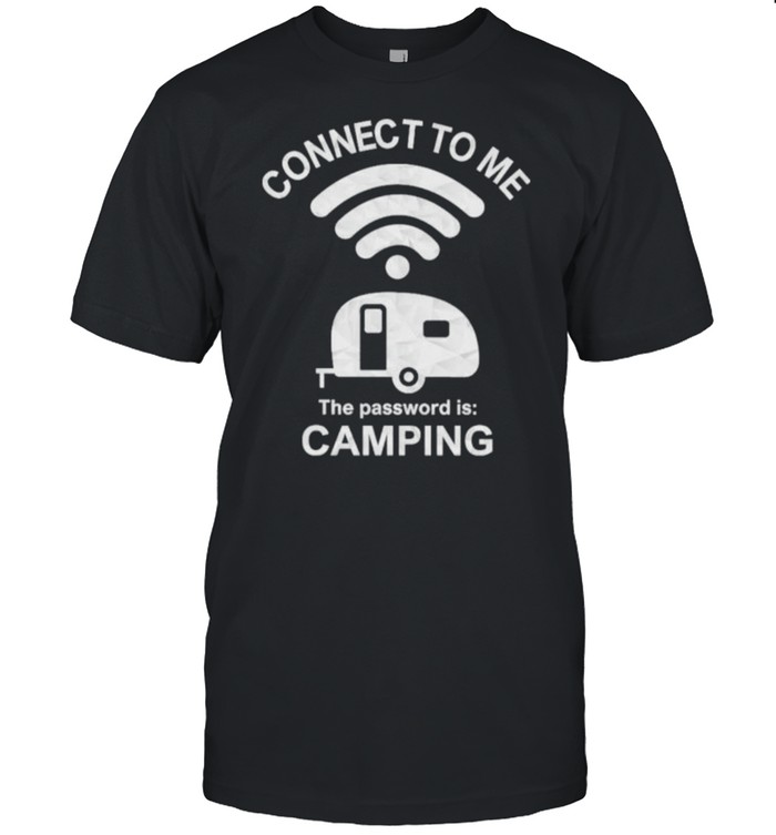 Connect To Me The Password Is Camping T-Shirt Connect To Me The Password Is Camping T-Shirt