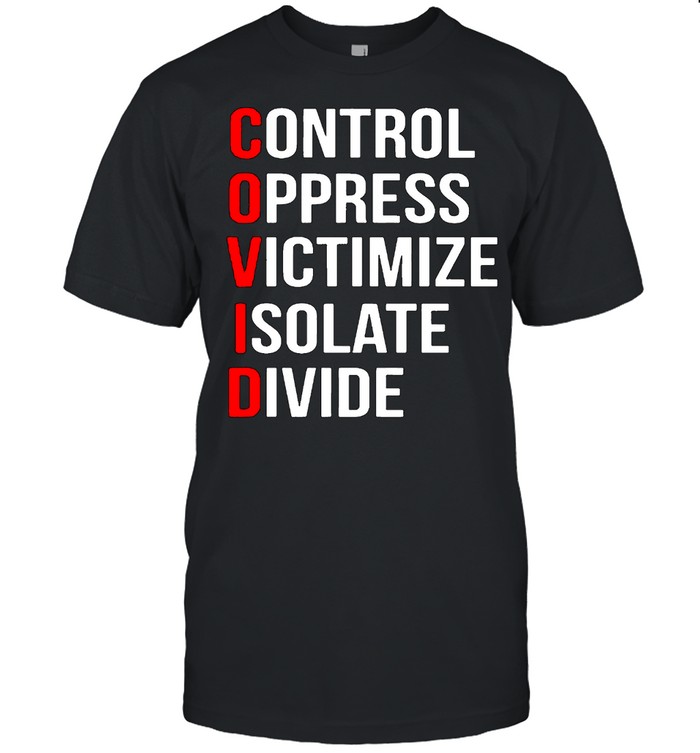 Control Oppress Victimize Isolate Divide T-Shirt