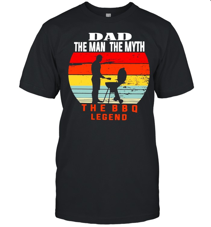 Dad The Man The Myth The Bbq Legend Vintage Retro T-Shirt Dad The Man The Myth The Bbq Legend Vintage Retro T-Shirt