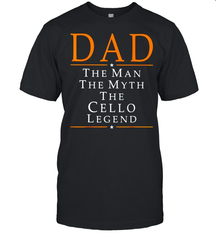 Dad The Man The Myth The Cello Legend T-Shirt