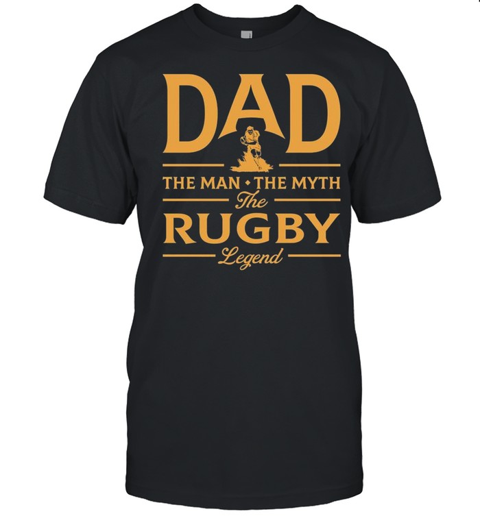 Dad The Man The Myth The Rugby Legend T-Shirt Dad The Man The Myth The Rugby Legend T-Shirt