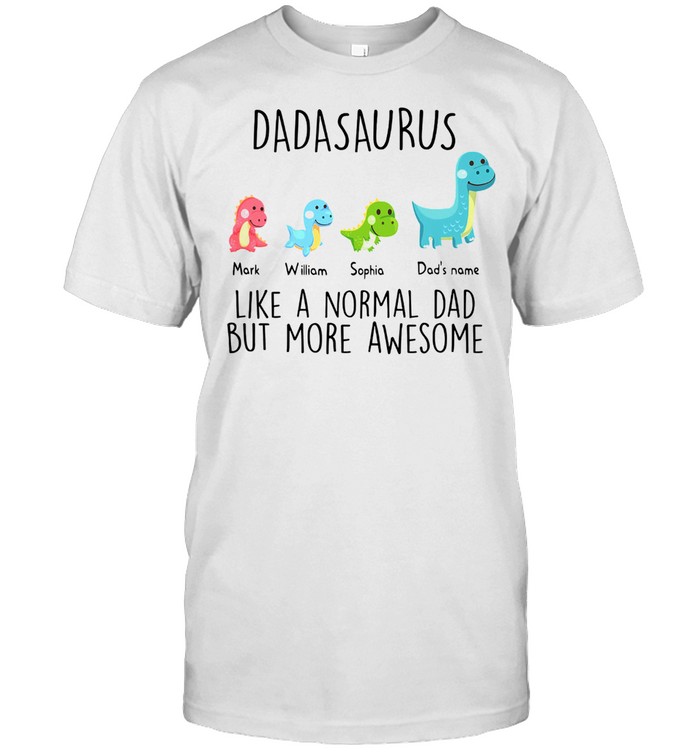 Dadasaurus Like A Normal Dad But More Awesome T-Shirt