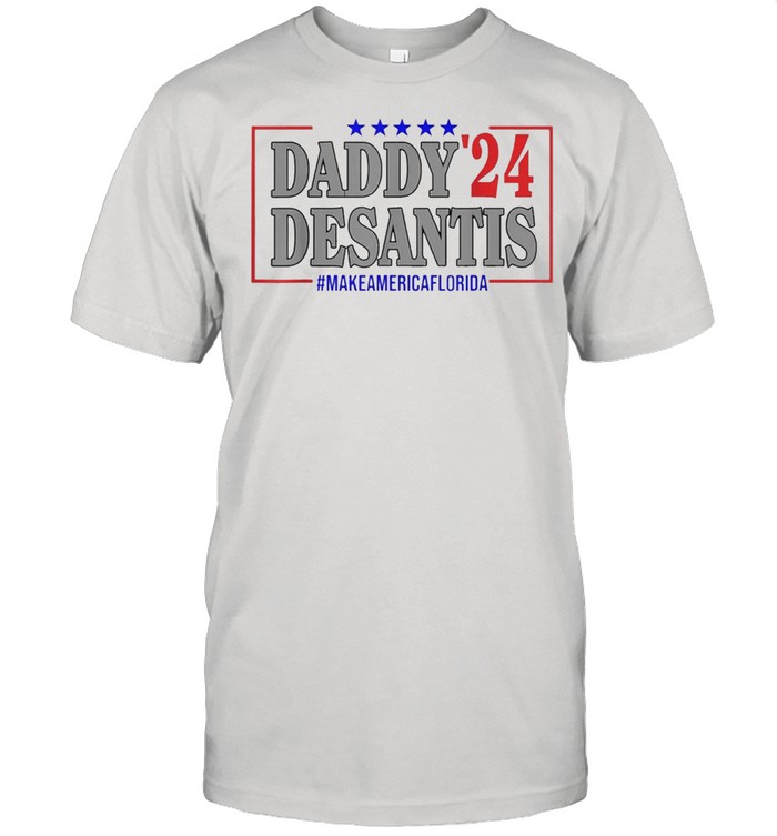 Daddy Desantis 2024 Make America Florida T-Shirt