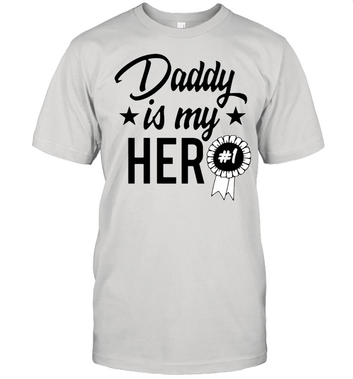 Daddy Is My Hero T-Shirt Daddy Is My Hero T-Shirt