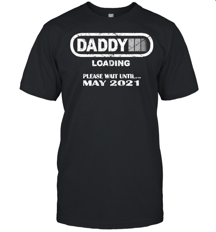Daddy To Be May 2021 New Dad Loading Vintage T-Shirt Daddy To Be May 2021 New Dad Loading Vintage T-Shirt