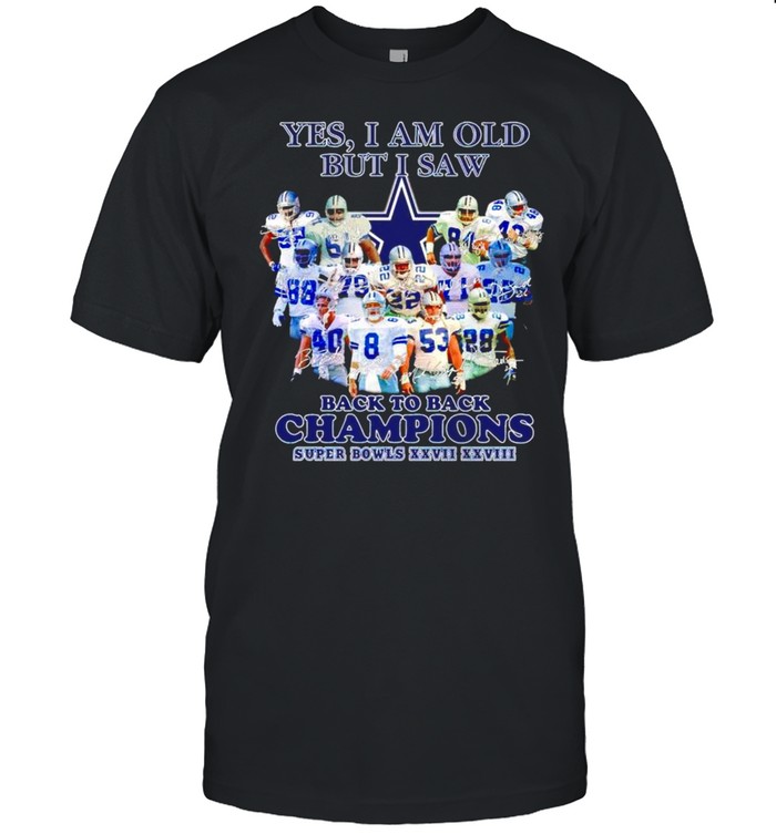 Dallas Cowboys Yes I Am Old But I Saw Back To Back Champions T-Shirt