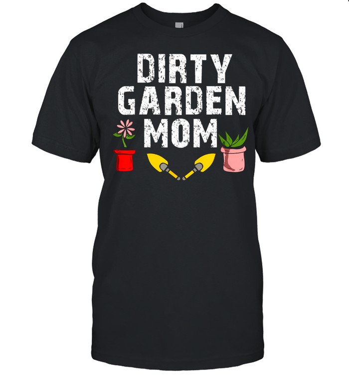 Damen Dirty Garden Mom Lustiges Garten Gartner Hobbygartner T-Shirt Damen Dirty Garden Mom Lustiges Garten Gartner Hobbygartner T-Shirt