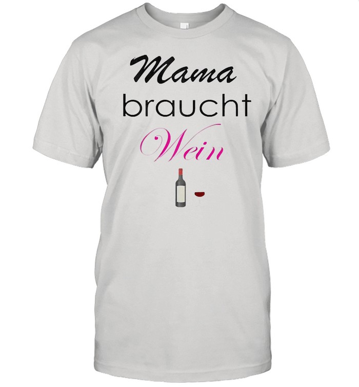 Damen Mama Braucht Wein T-Shirt Damen Mama Braucht Wein T-Shirt