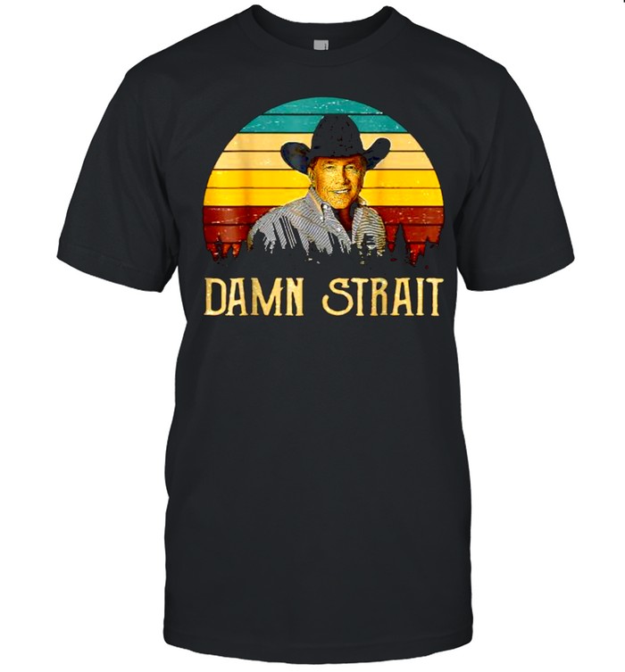Damn Strait Love Music Vintage T-Shirt Damn Strait Love Music Vintage T-Shirt