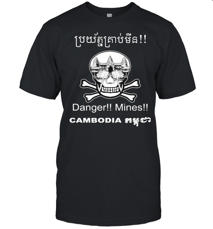 Danger!! Mines!! Cambodian Khmer Bouge Landmine Awareness Skull T-Shirt
