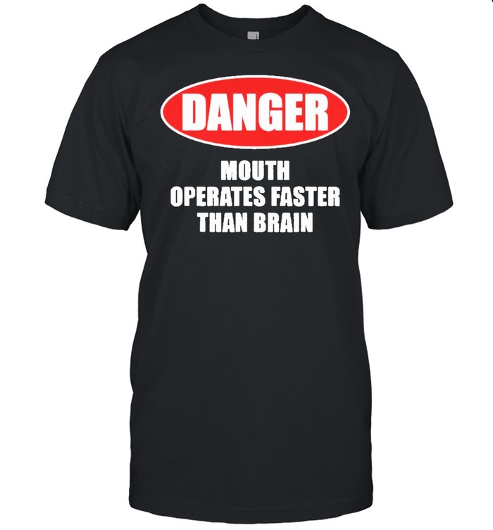 Danger Mouth Operates Faster Than Brain 2022 T-Shirt Danger Mouth Operates Faster Than Brain 2022 T-Shirt
