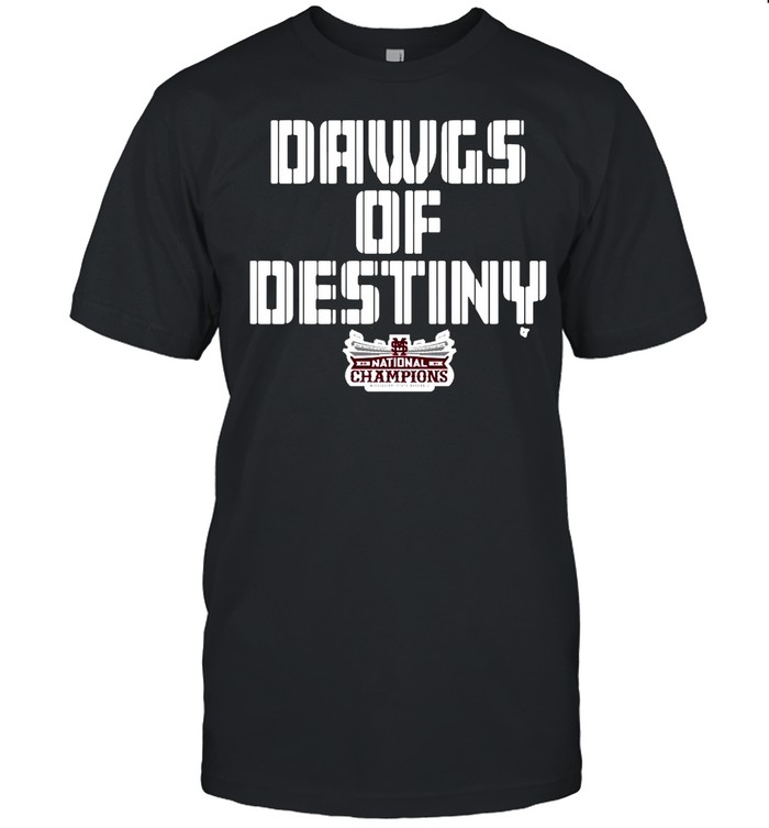 Dawgs Of Destiny Mississippi State Bulldogs Football National Champions T-Shirt Dawgs Of Destiny Mississippi State Bulldogs Football National Champions T-Shirt
