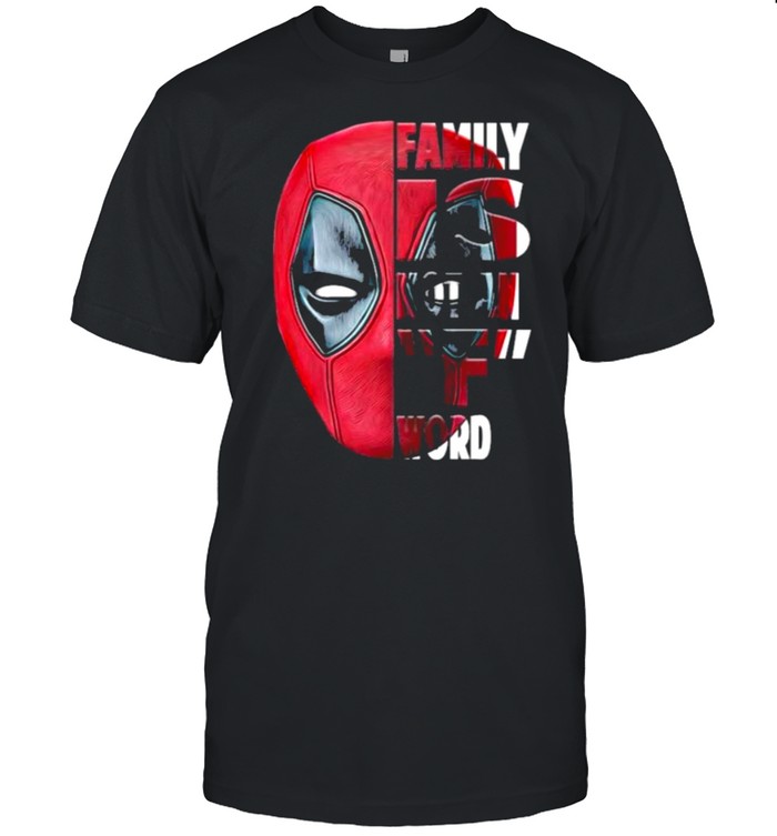 Deadpool Family Is Not An F Word T-Shirt