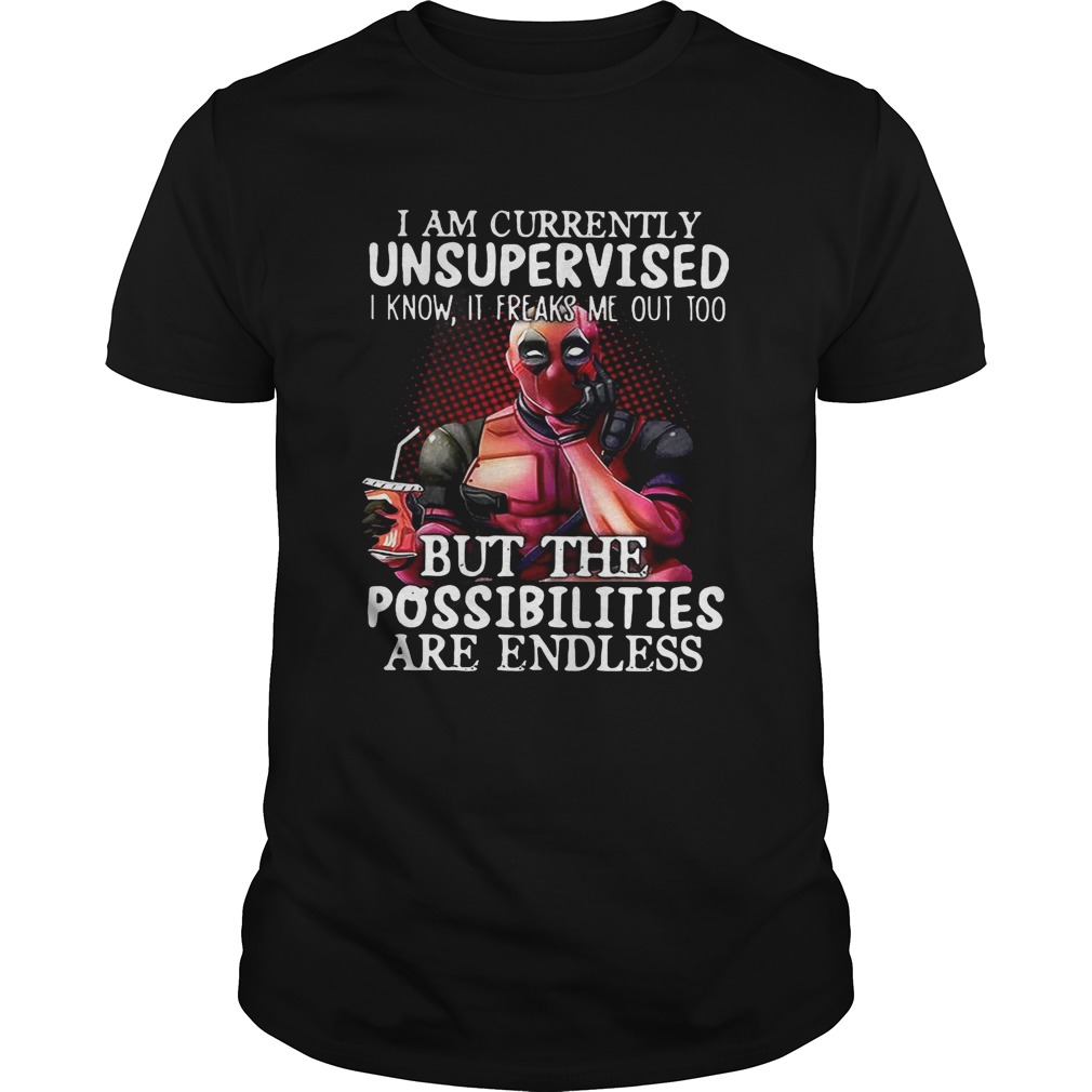Deadpool I Am Currently Unsupervised I Know It Freaks Me Out Too T-Shirt