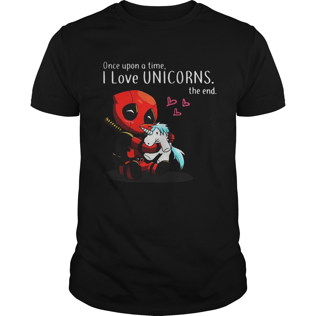 Deadpool Once Upon A Time I Love Unicorn The End T-Shirt