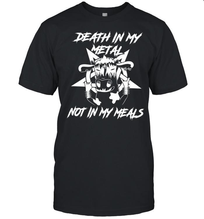Death In My Metal Not In My Meals T-Shirt Death In My Metal Not In My Meals T-Shirt