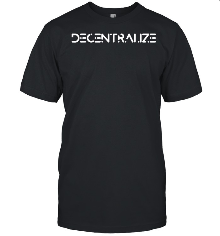 Decentralization T-Shirt Decentralization T-Shirt