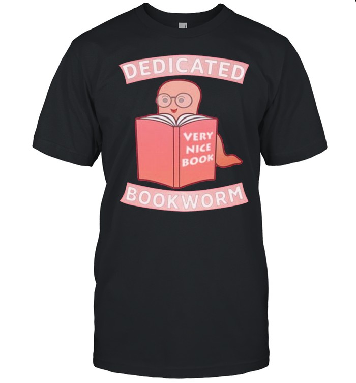 Dedicated Bookworm Very Nice Book T-Shirt