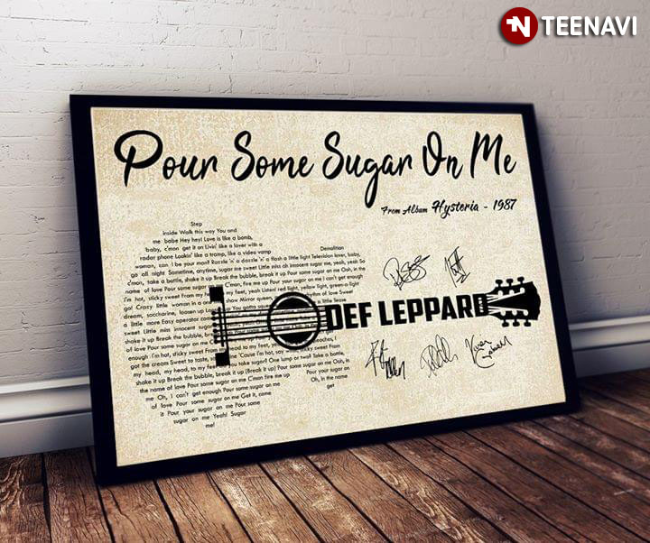 Def Leppard Pour Some Sugar On Me With Guitar Typography And Signatures T-Shirt Def Leppard Pour Some Sugar On Me With Guitar Typography And Signatures T-Shirt