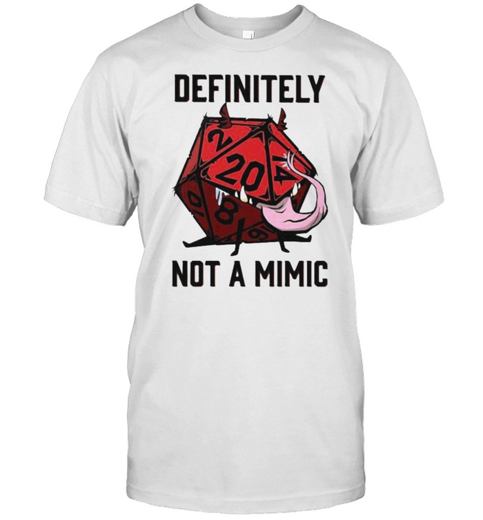 Definitely Not A Mimic Dice T-Shirt