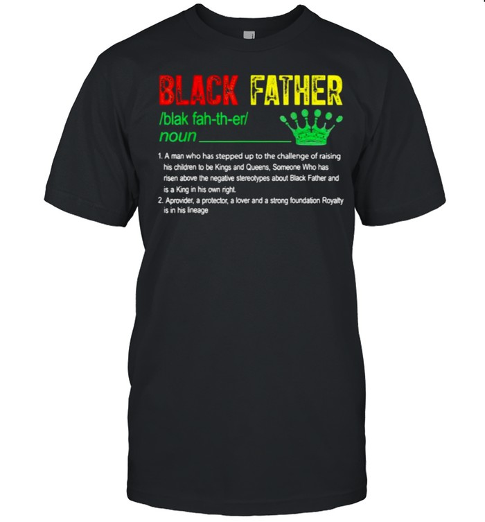 Definition Black Father Junteenth Crown T-Shirt