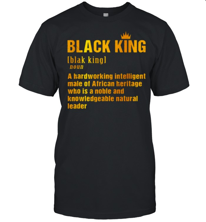 Definition Black King A Hardworking Intelligent T-Shirt Definition Black King A Hardworking Intelligent T-Shirt