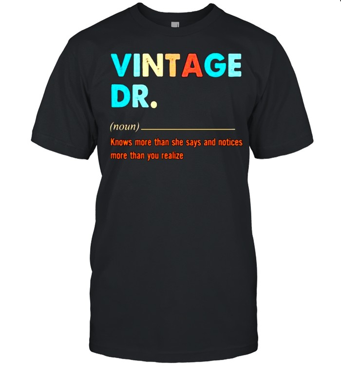 Definition Dr Knows More Than He Says And Notices More Than You Realize Vintage T-Shirt