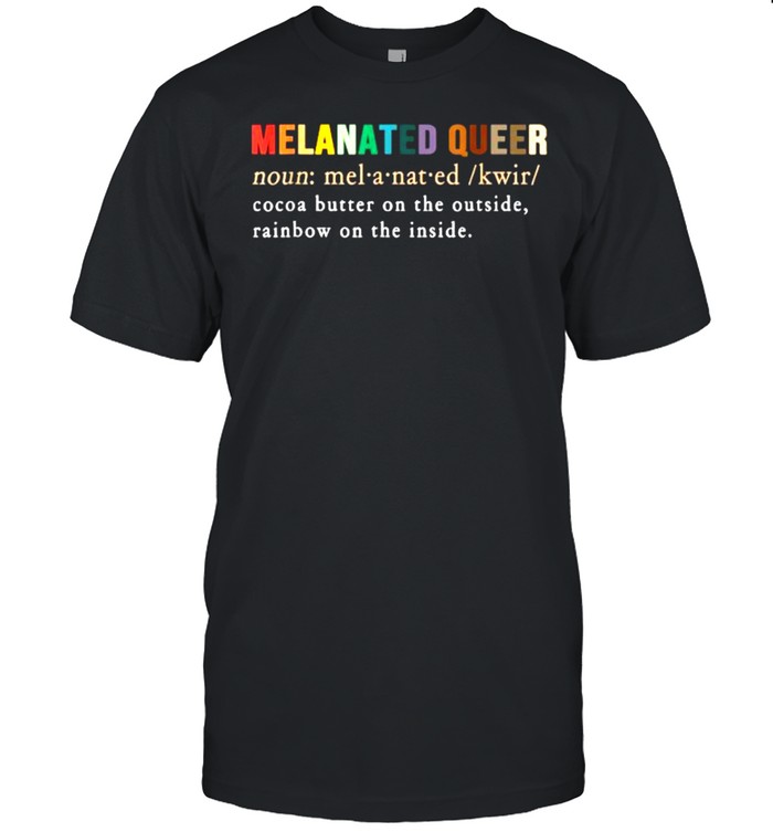 Definition Melanated Queer Black History T-Shirt Definition Melanated Queer Black History T-Shirt