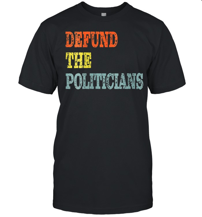 Defund The Politicians Distressed Look T-Shirt