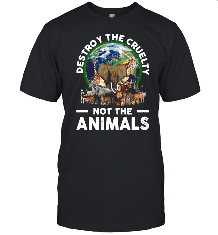 Destroy The Cruelty Not The Animals T-Shirt