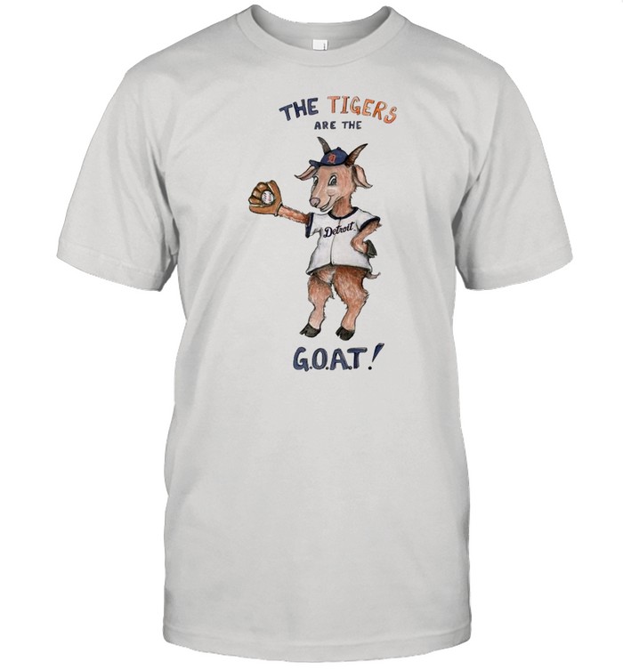 Detroit Tigers The Tigers Are The Goat T-Shirt
