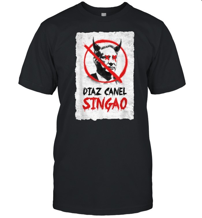 Diaz Canel Singao Patria Y Vida T-Shirt Diaz Canel Singao Patria Y Vida T-Shirt