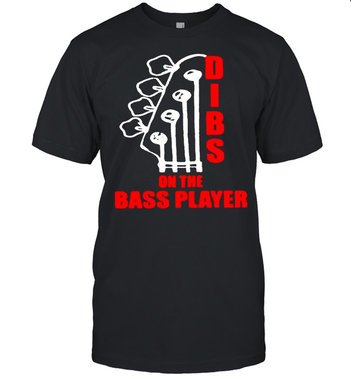 Dibs On The Bass Player T-Shirt