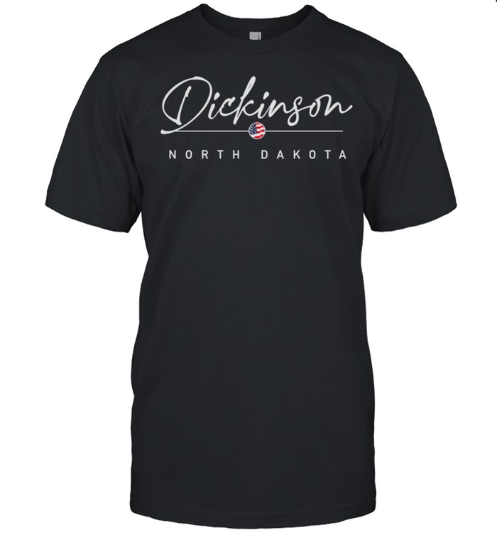 Dickinson North Dakota T-Shirt
