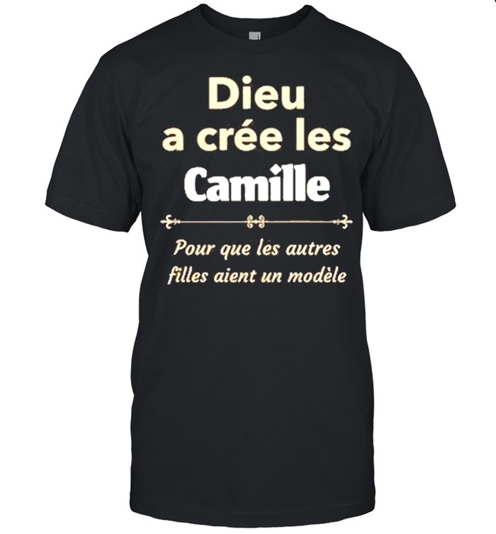 Dieu A Cree Les Camille Pour Que Les Autres Filles Aient Un Modele T-Shirt