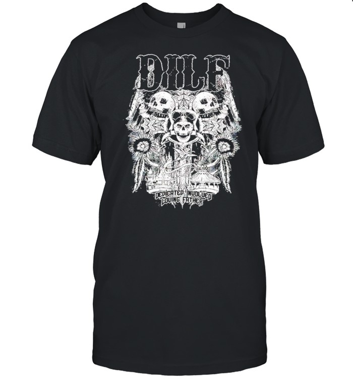 Difl Dedicated Inuolved Loving Father T-Shirt Difl Dedicated Inuolved Loving Father T-Shirt