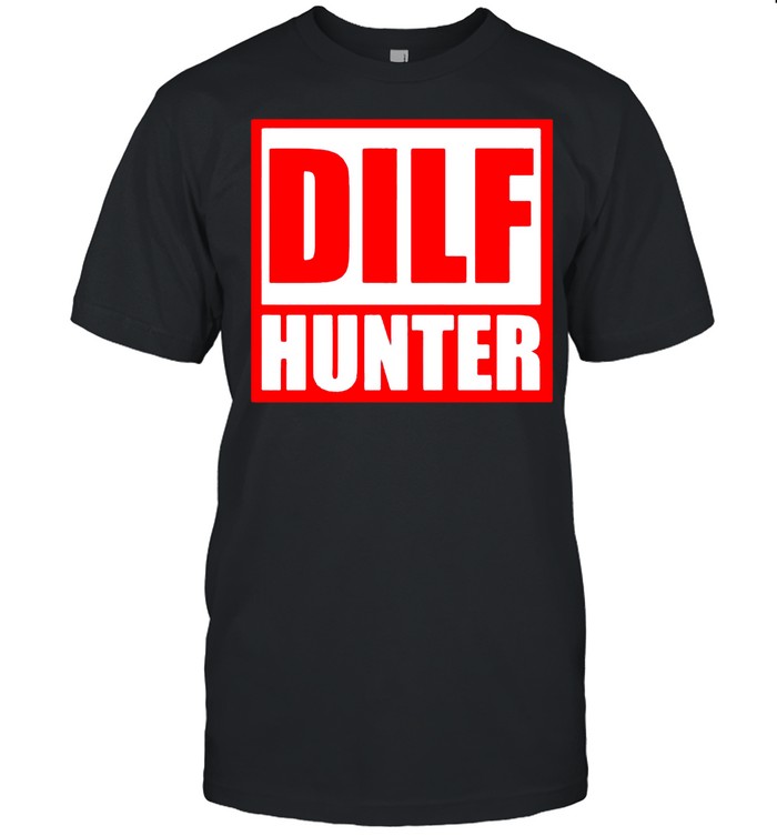 Dilf Hunter T-Shirt Dilf Hunter T-Shirt