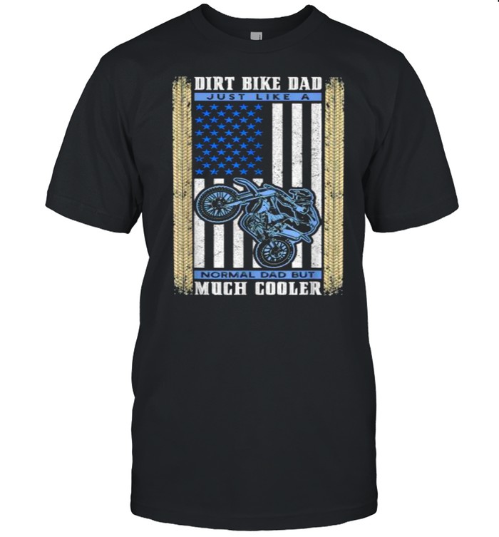 Dirt Bike Just Like A Normal Dad Motocross Father Mx Rider American Flag T-Shirt